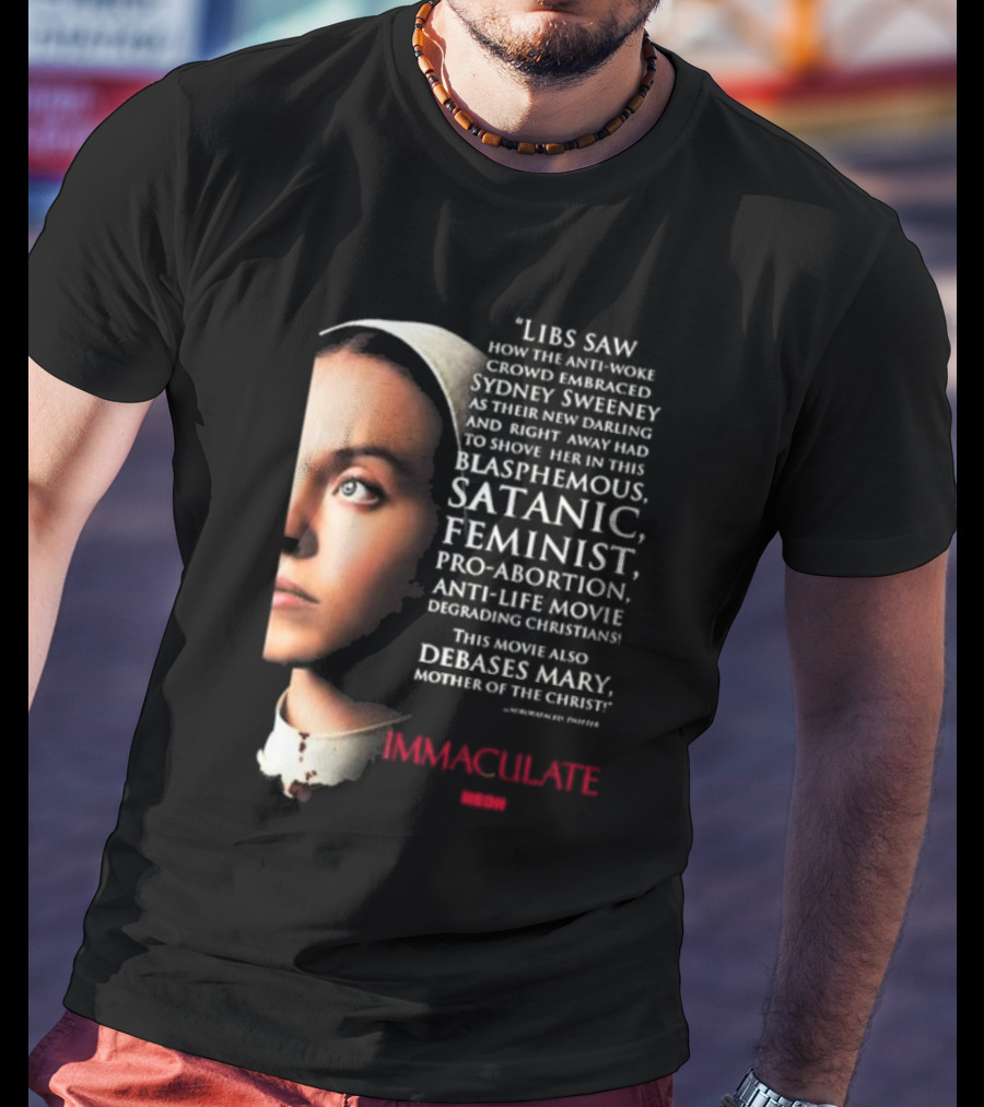 Libs Saw How The Anti-Woke Crowd Embraced Sydney Sweeney Right Away Blasphemous Satanic Feminist Anti-Life Movie Immaculate Neon T-Shirt
