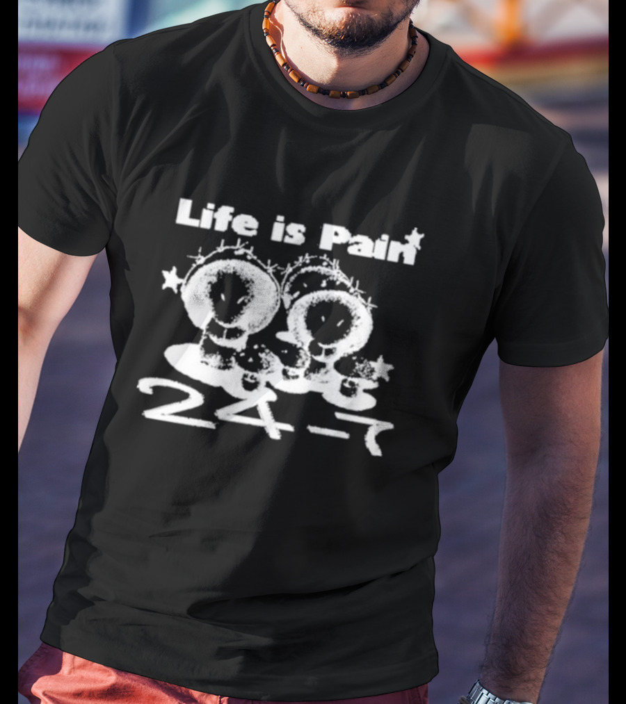 Life Is Pain 24 7 Cute Bunny Characters T-Shirt