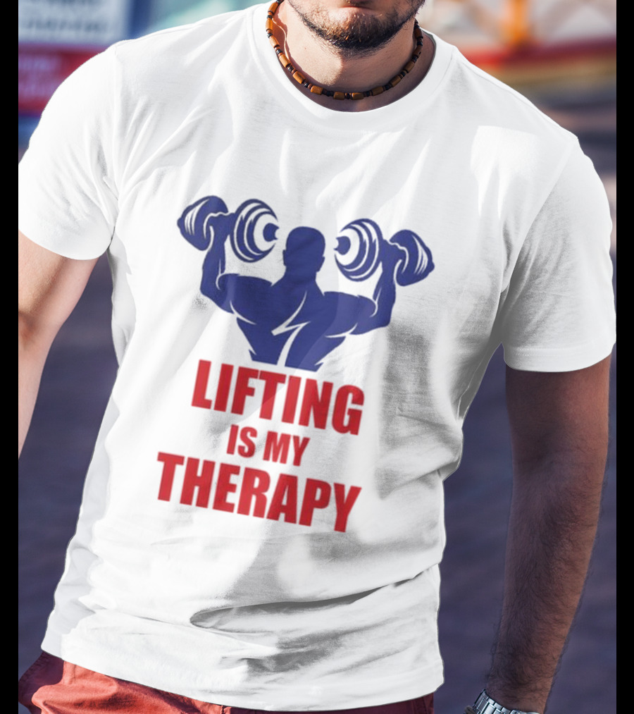 Lifting Is My Therapy Gym Motivation Weightlifting Inspiration Fitness Bodybuilder T-Shirt