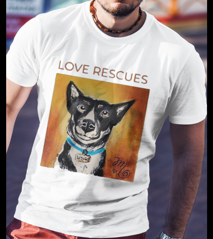 Love Rescues Let Go Dog T-Shirt