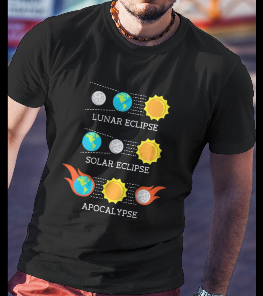 Lunar Eclipse Solar Eclipse Apocalypse Sun Earth And Moon T-Shirt