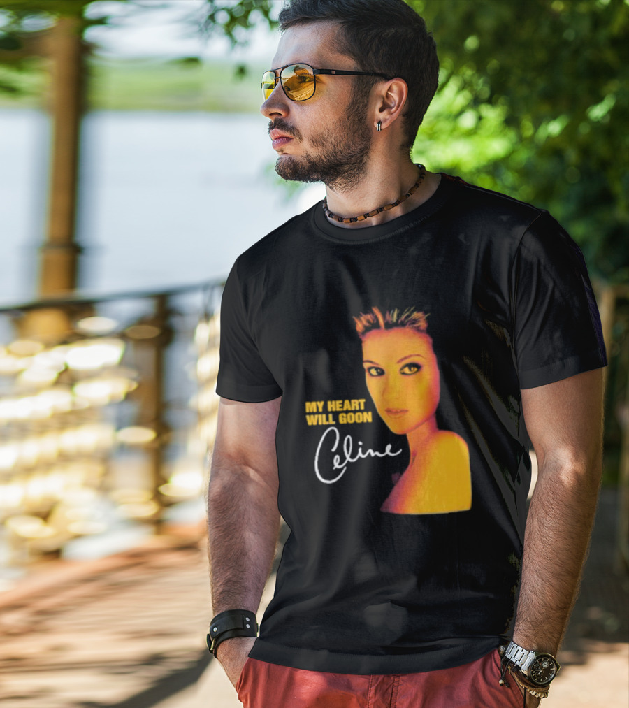 My Heart Will Goon Celine T-Shirt