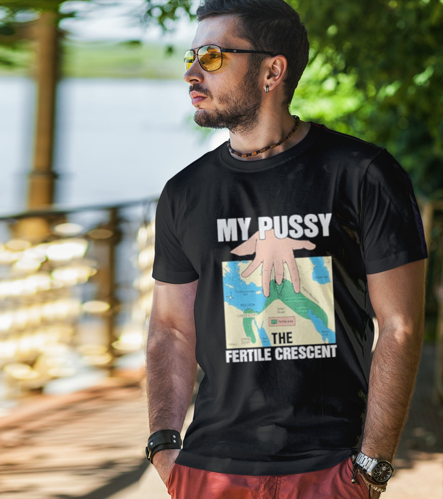 My Pussy The Fertile Crescent Hand On Middle East Map T-Shirt