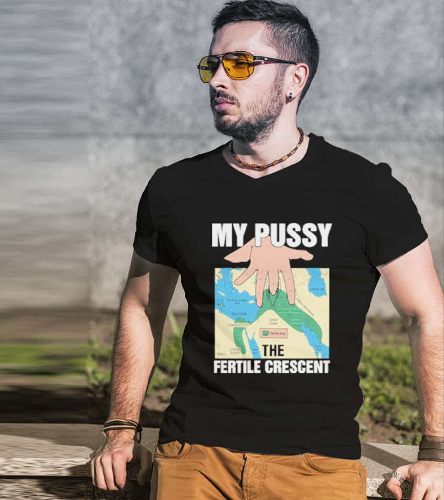 My Pussy The Fertile Crescent Hand On Middle East Map T-Shirt