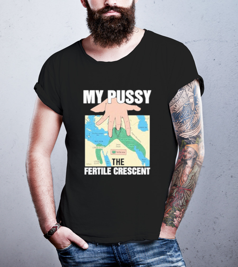 My Pussy The Fertile Crescent Hand On Middle East Map T-Shirt