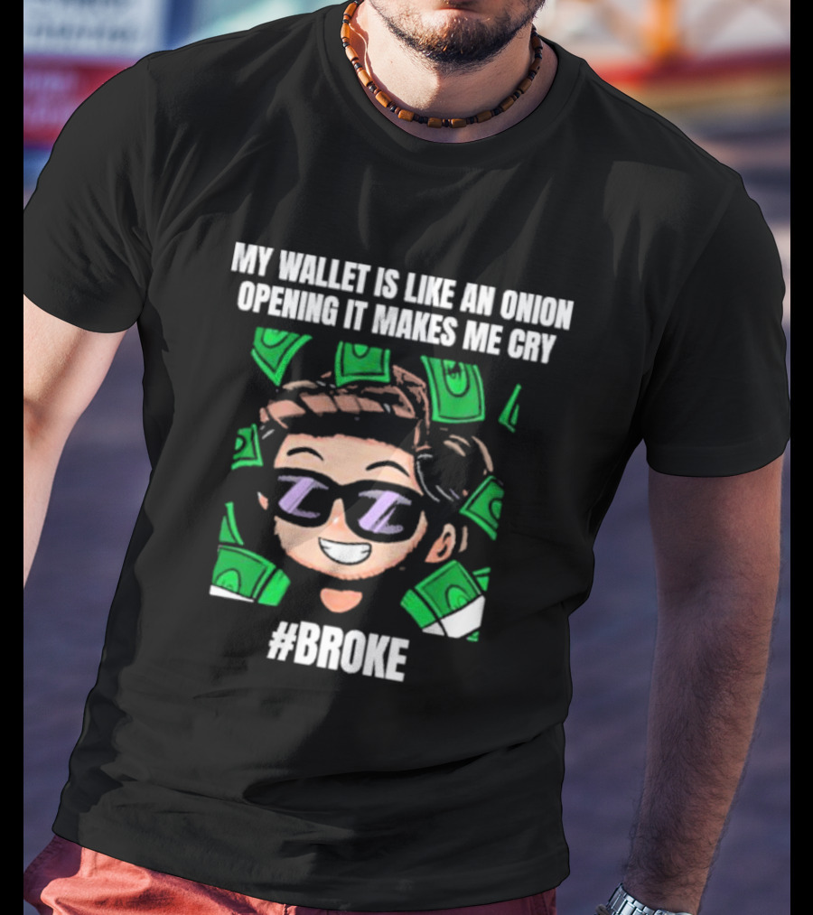 My Wallet Is Like An Onion Opening It Makes Me Cry Cartoon Money #Broke T-Shirt