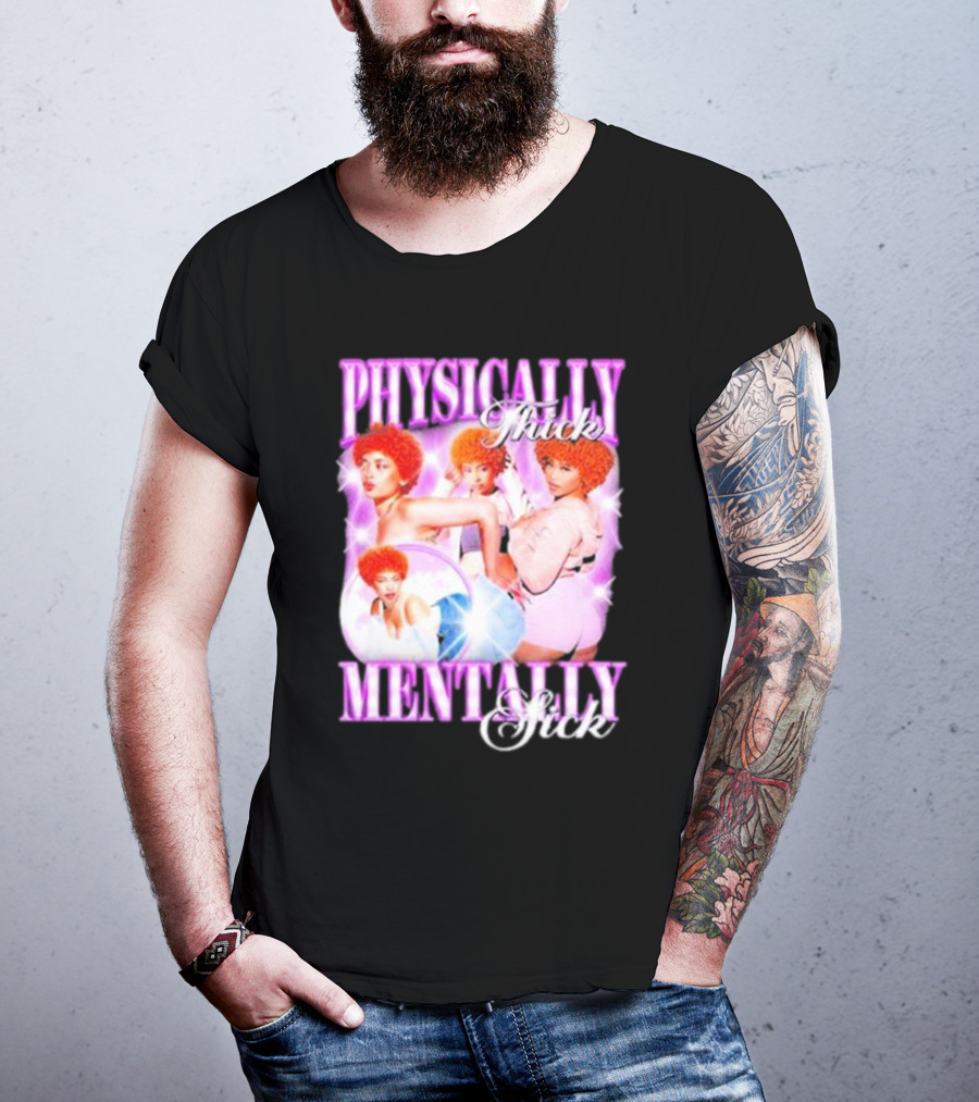 Physically Thick Mentally Sick Notsafeforwear Bold Vibrant T-Shirt