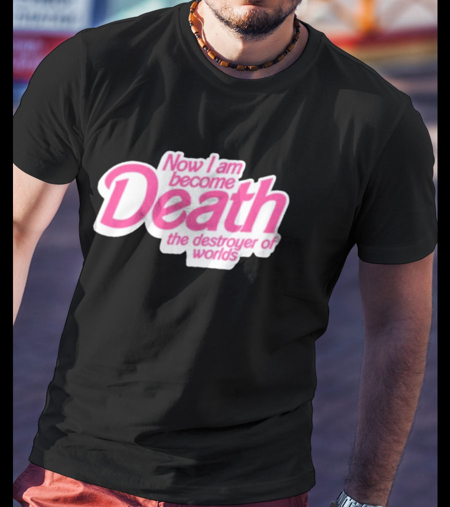 Now I Am Become Death The Destroyer Of Worlds Pink Text T-Shirt