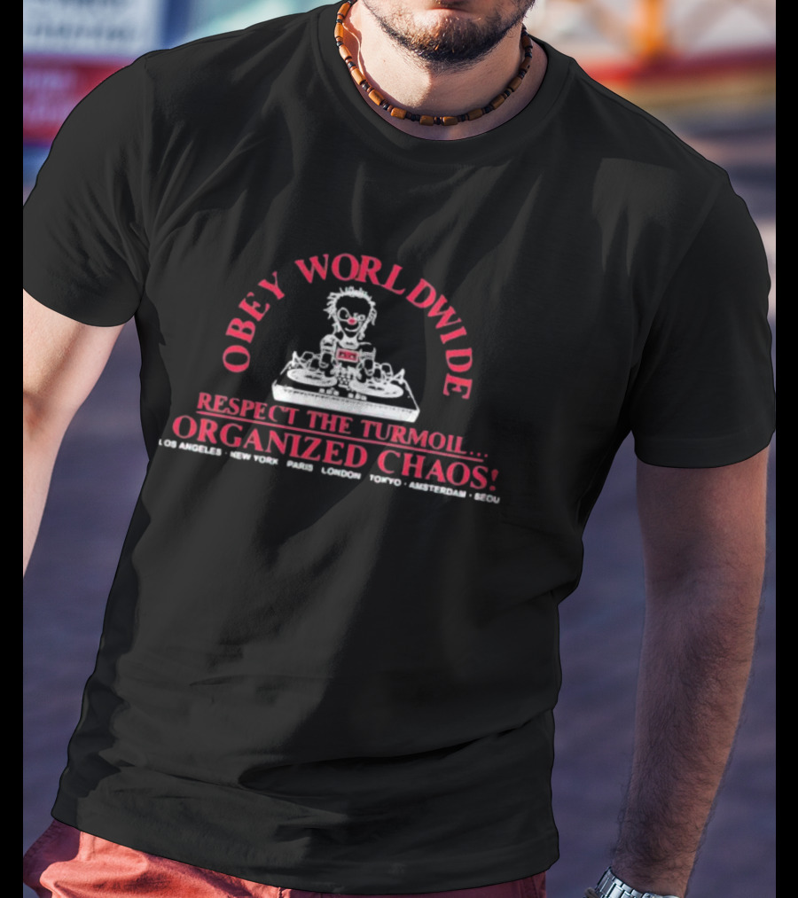 Obey Worldwide Respect The Turmoil Organized Chaos Los Angeles New York Paris London Tokyo Amsterdam Seoul T-Shirt