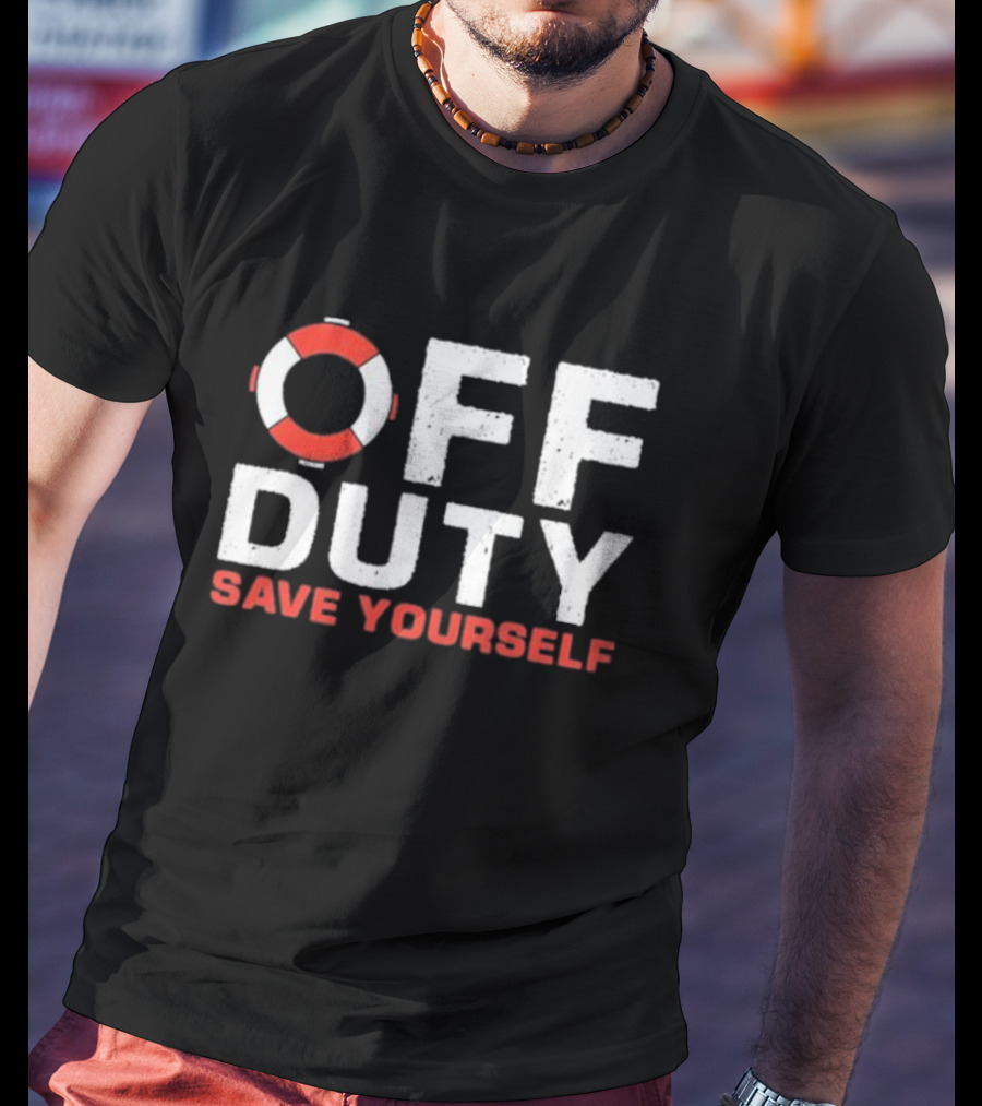 Off Duty Save Yourself Lifeguard Floating Ring Humor T-Shirt