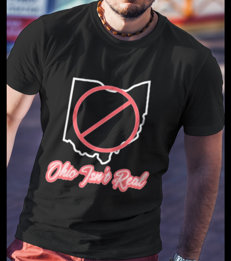 Ohio Isn't Real Outline With Red Circle Slash T-Shirt