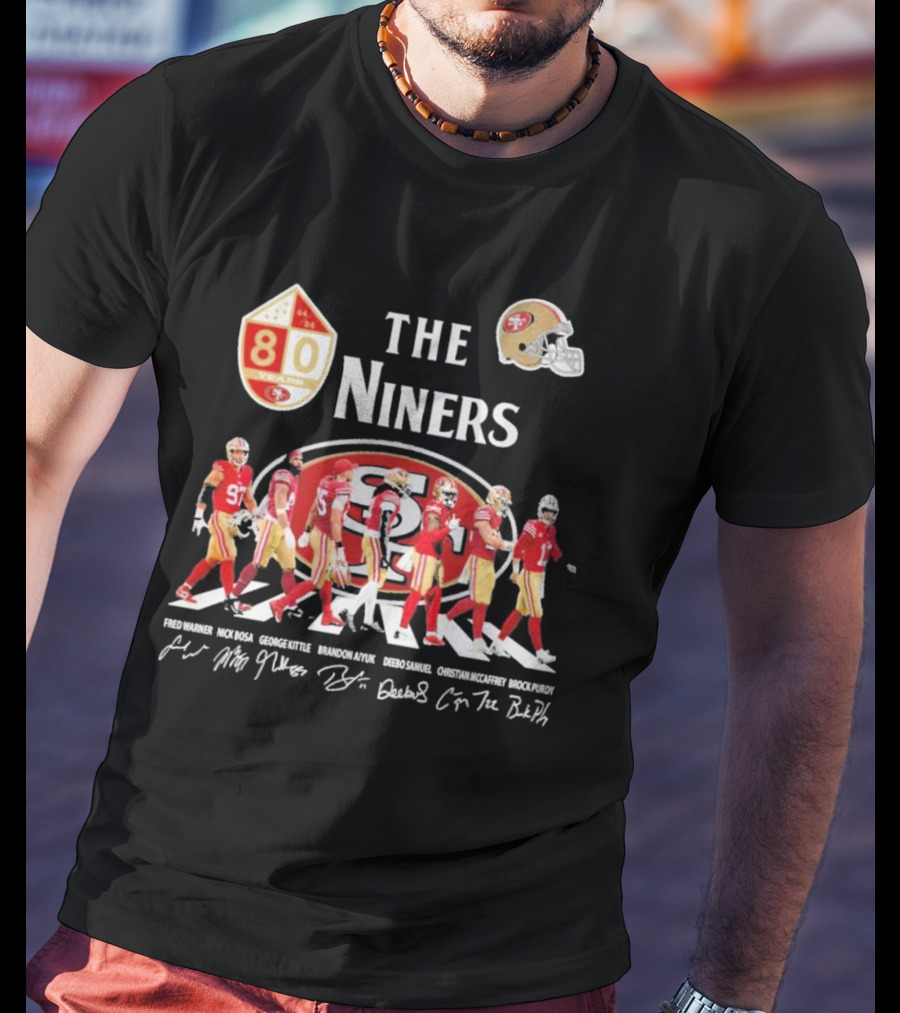 The Niners 80 Fred Warner Nick Bosa George Kittle Brandon Aiyuk Deebo Samuel Christian McCaffrey Brock Purdy Signatures T-Shirt