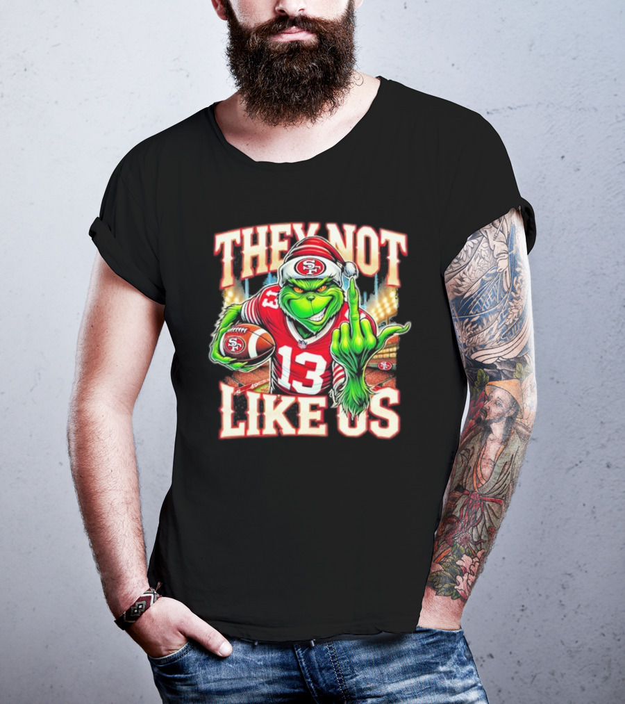 They Not Like Us San Francisco 49ers Grinch Middle Finger Football Stadium Lights 13 Jersey T-Shirt