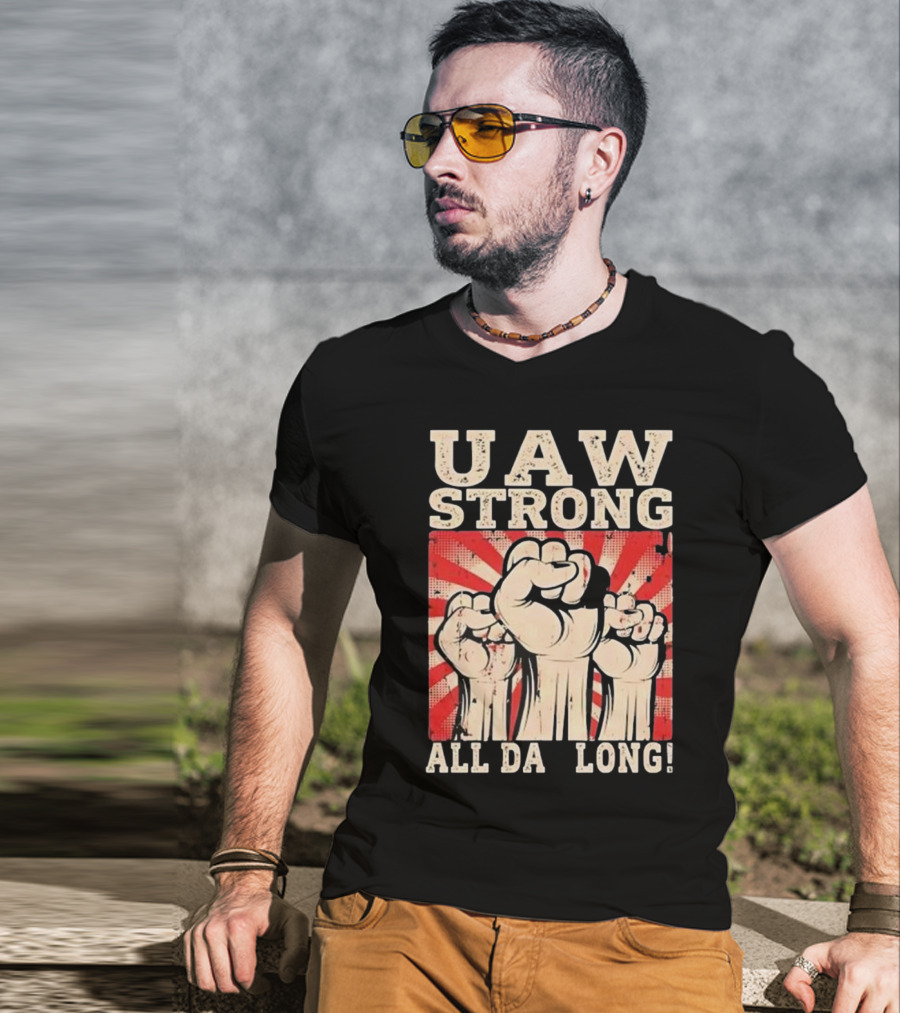 UAW Strong All Da Long Fist Pump Raised Fists T-Shirt