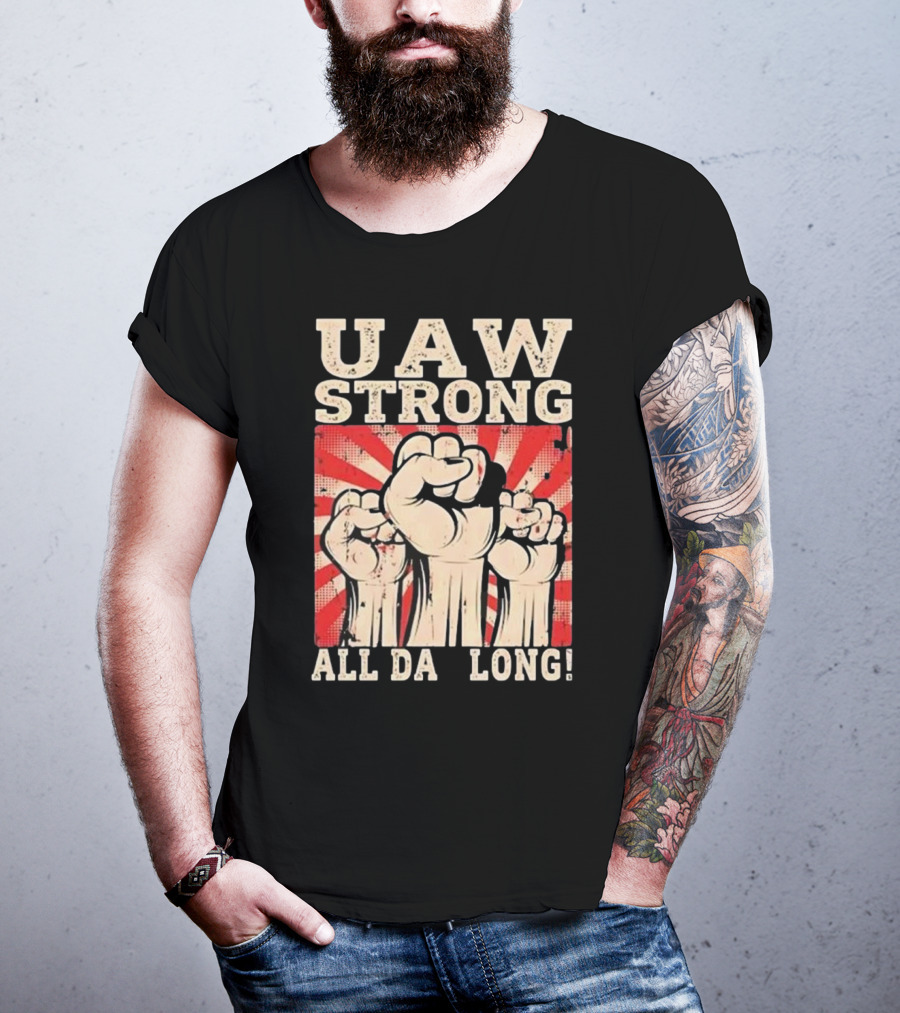 UAW Strong All Da Long Fist Pump Raised Fists T-Shirt