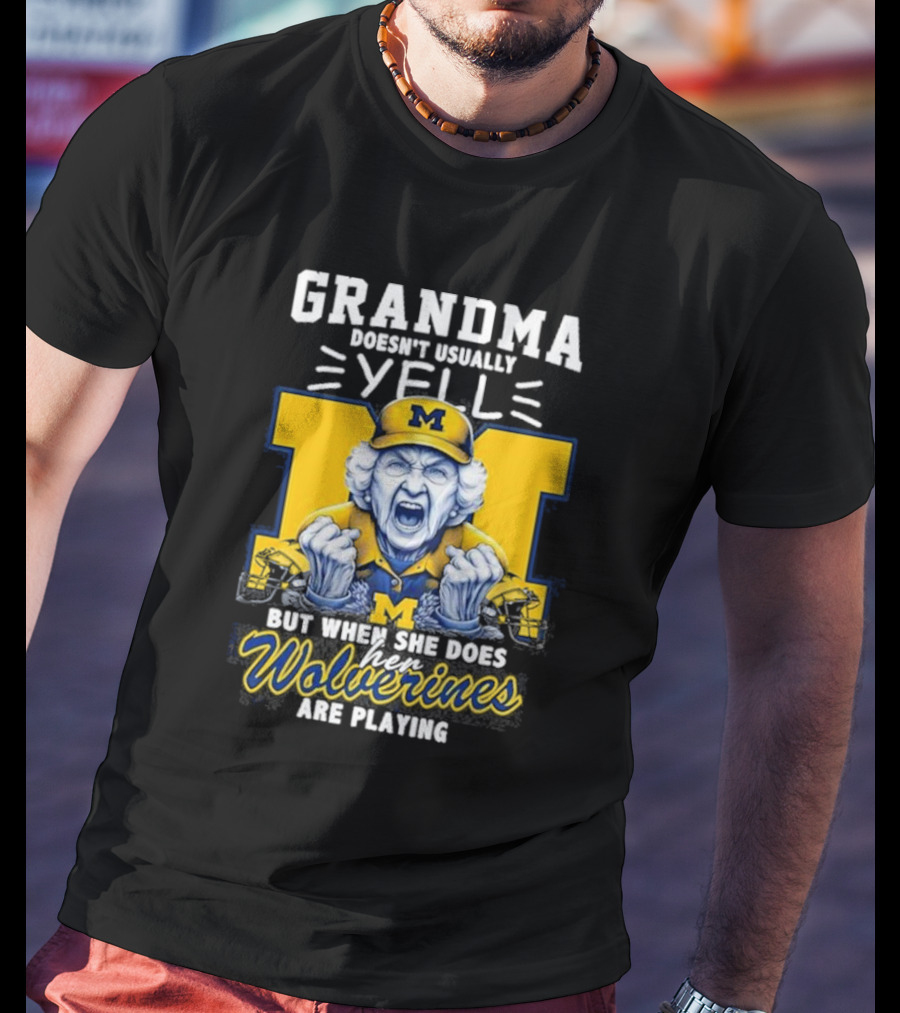 Grandma Doesn’t Usually Yell But When She Does Her Wolverines Are Playing Michigan Fan Spirit T-Shirt