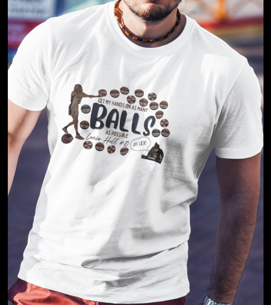 Lexie Hull Get My Hands On As Many Balls As Possible #10 Basketball T-Shirt