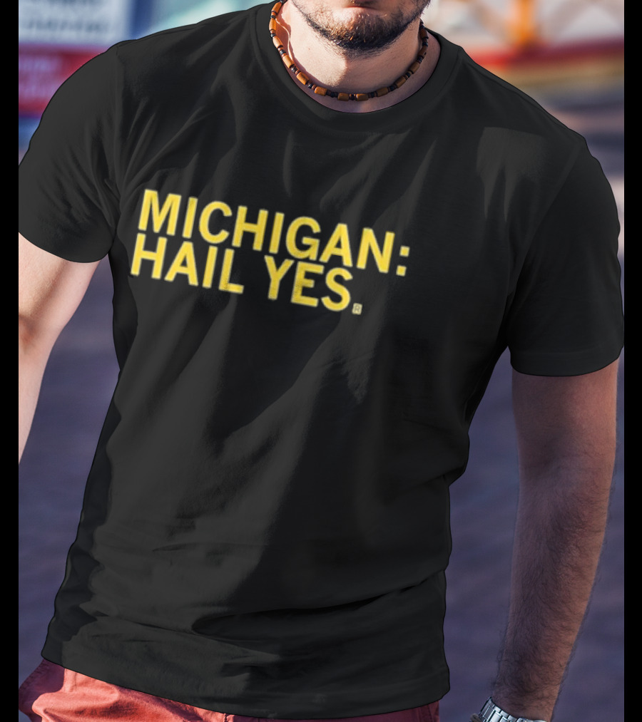 Michigan: Hail Yes T-Shirt