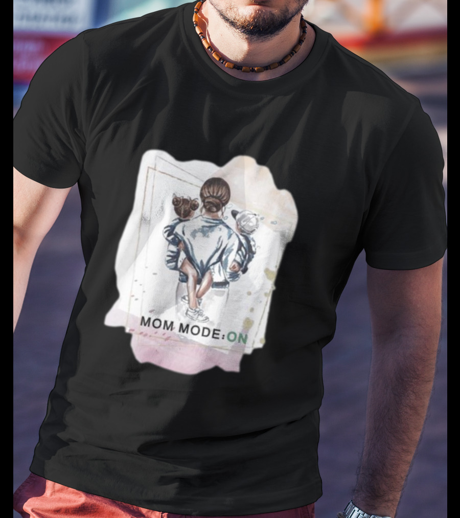 Mom Mode On With Loving Embrace T-Shirt