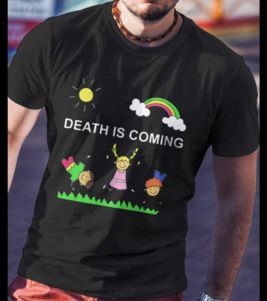 Kids Rainbow Death Is Coming Sun Clouds Grass T-Shirt