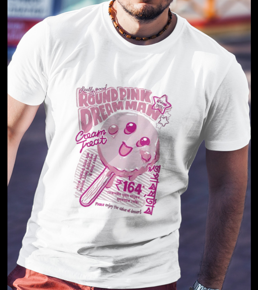Really Good Round Pink Dream Man Cream Treat Please Enjoy The Value Of Desert 164 Sweets T-Shirt