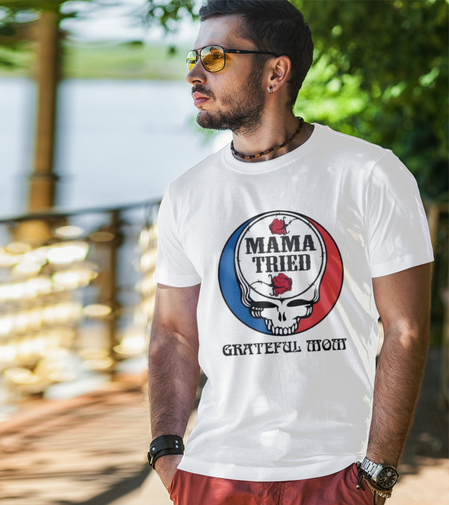 Mama Tried Grateful Mom Skull Roses Red Blue T-Shirt