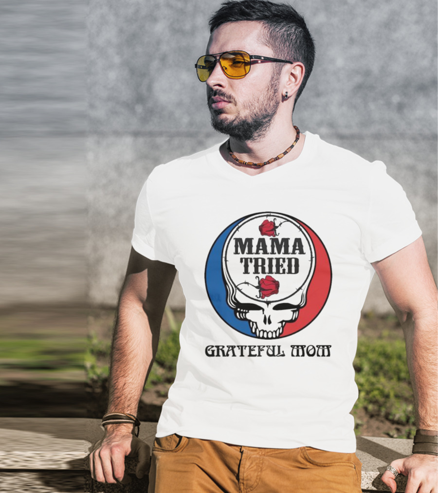 Mama Tried Grateful Mom Skull Roses Red Blue T-Shirt