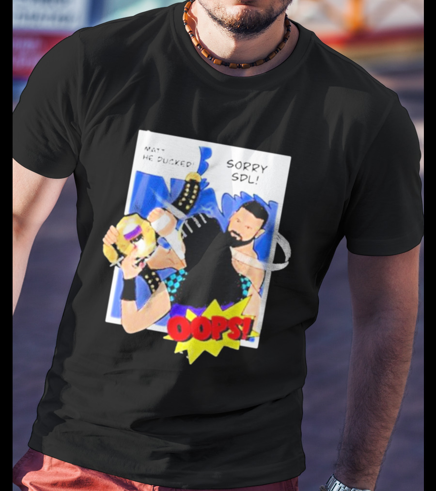 Matt He Ducked Sorry SDL Oops Comic Style Wrestling Scene T-Shirt