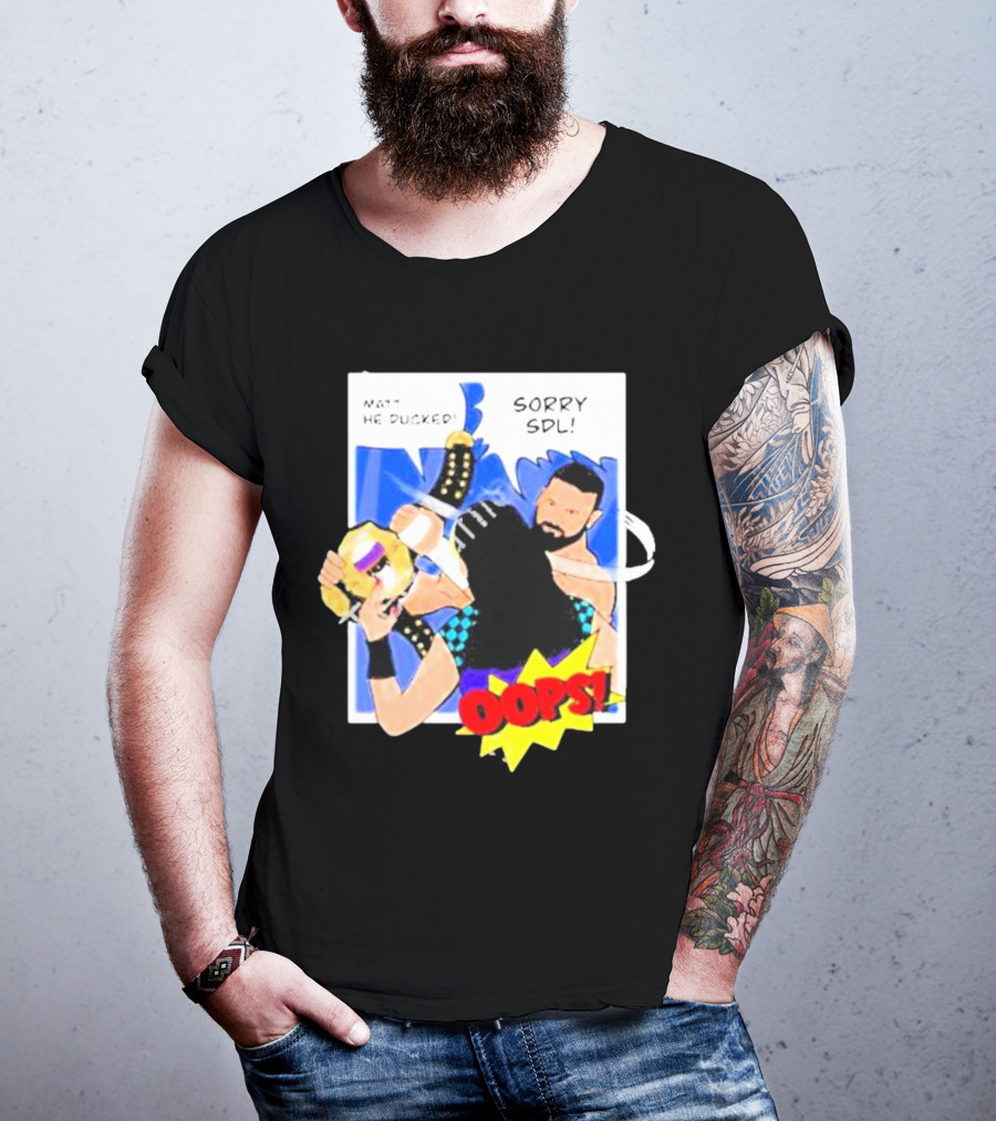Matt He Ducked Sorry SDL Oops Comic Style Wrestling Scene T-Shirt