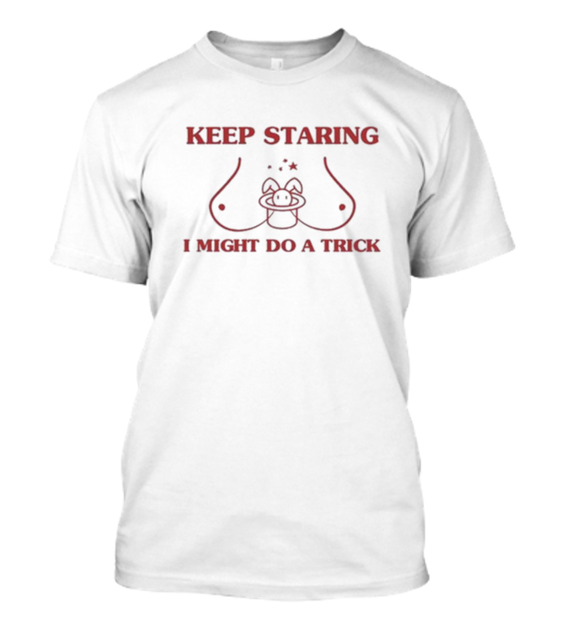 Keep Staring I Might Do A Trick Funny Rabbit Ears Optical Illusion T-Shirt