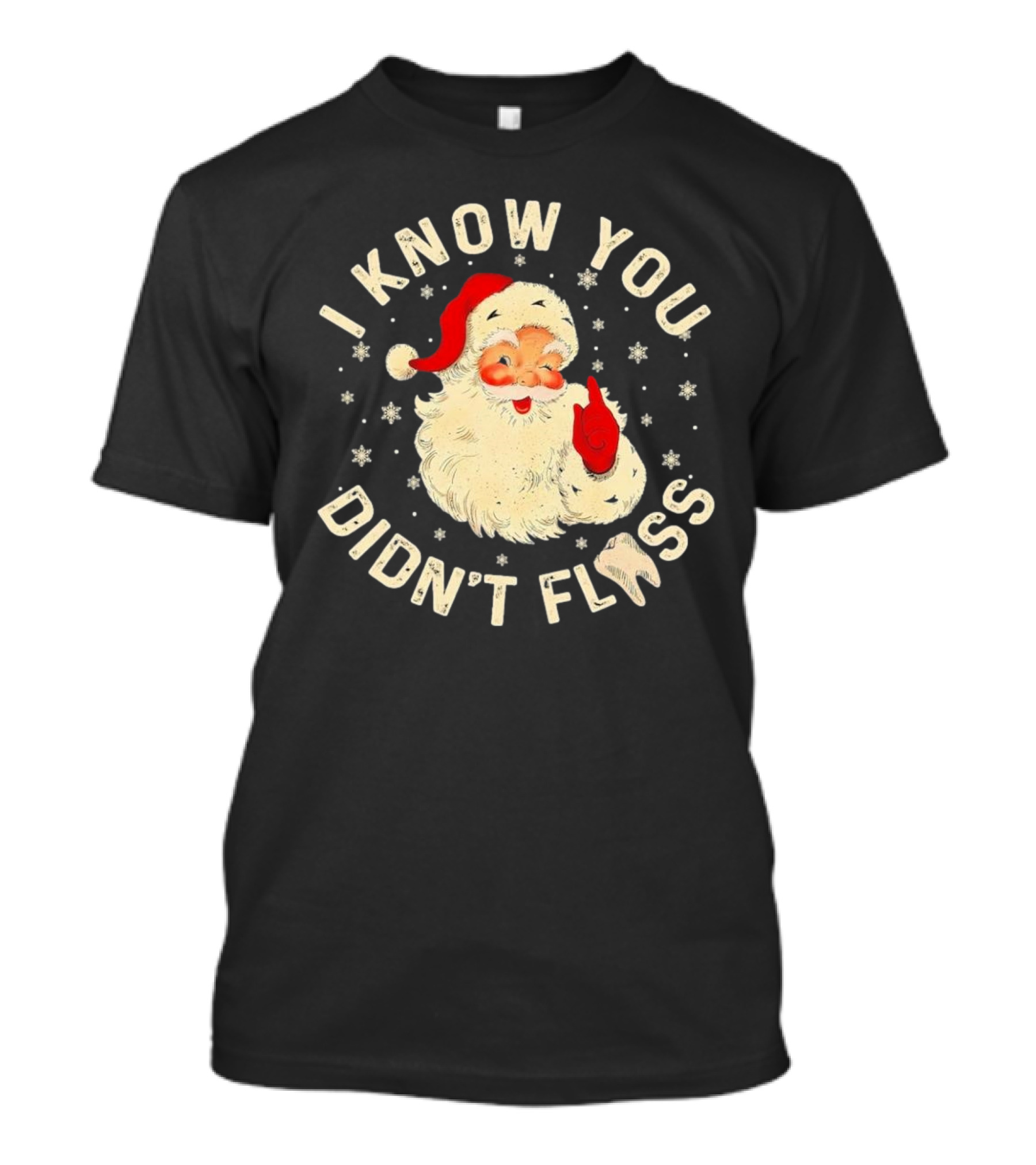 Santa I Know You Didn't Floss Dentist Dental Christmas T-Shirt