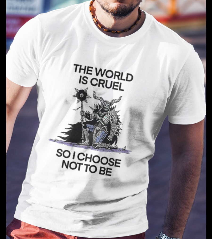 The World Is Cruel Dark Warrior Choosing Kindness T-Shirt