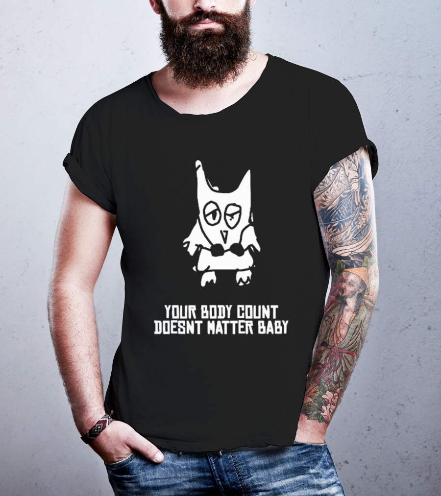Your Body Count Doesn’t Matter Baby Owl Drawing T-Shirt