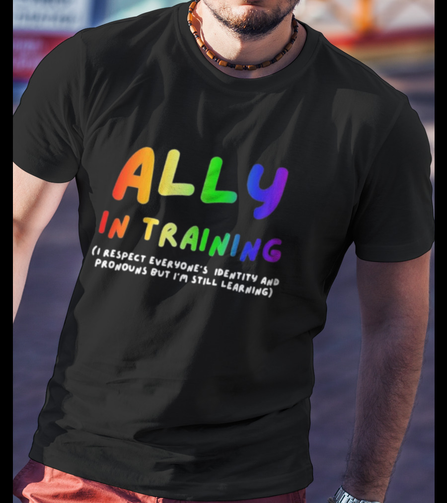 Ally In Training Respecting Identity And Pronouns Learning T-Shirt