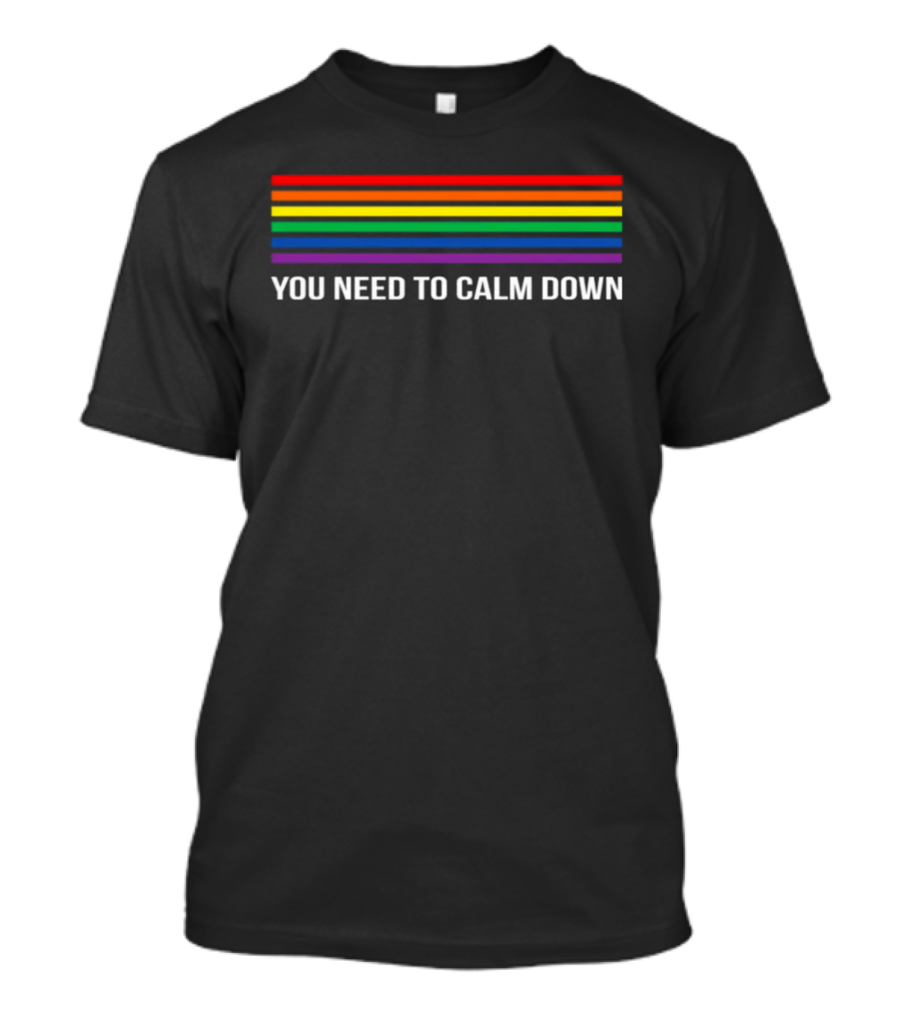 Gay Pride Rainbow Stripes You Need To Calm Down T-Shirt