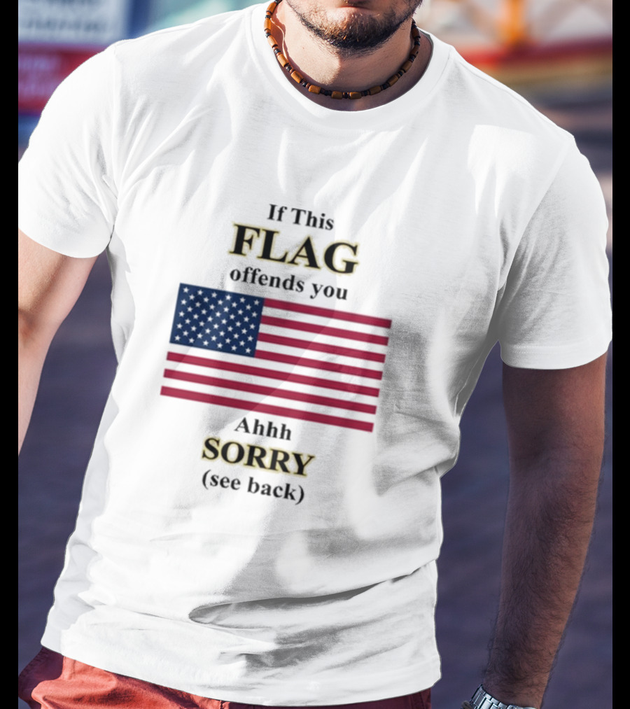 Dorian Electra Wearing If This Flag Offends You Ahhh Sorry See Back American Flag T-Shirt