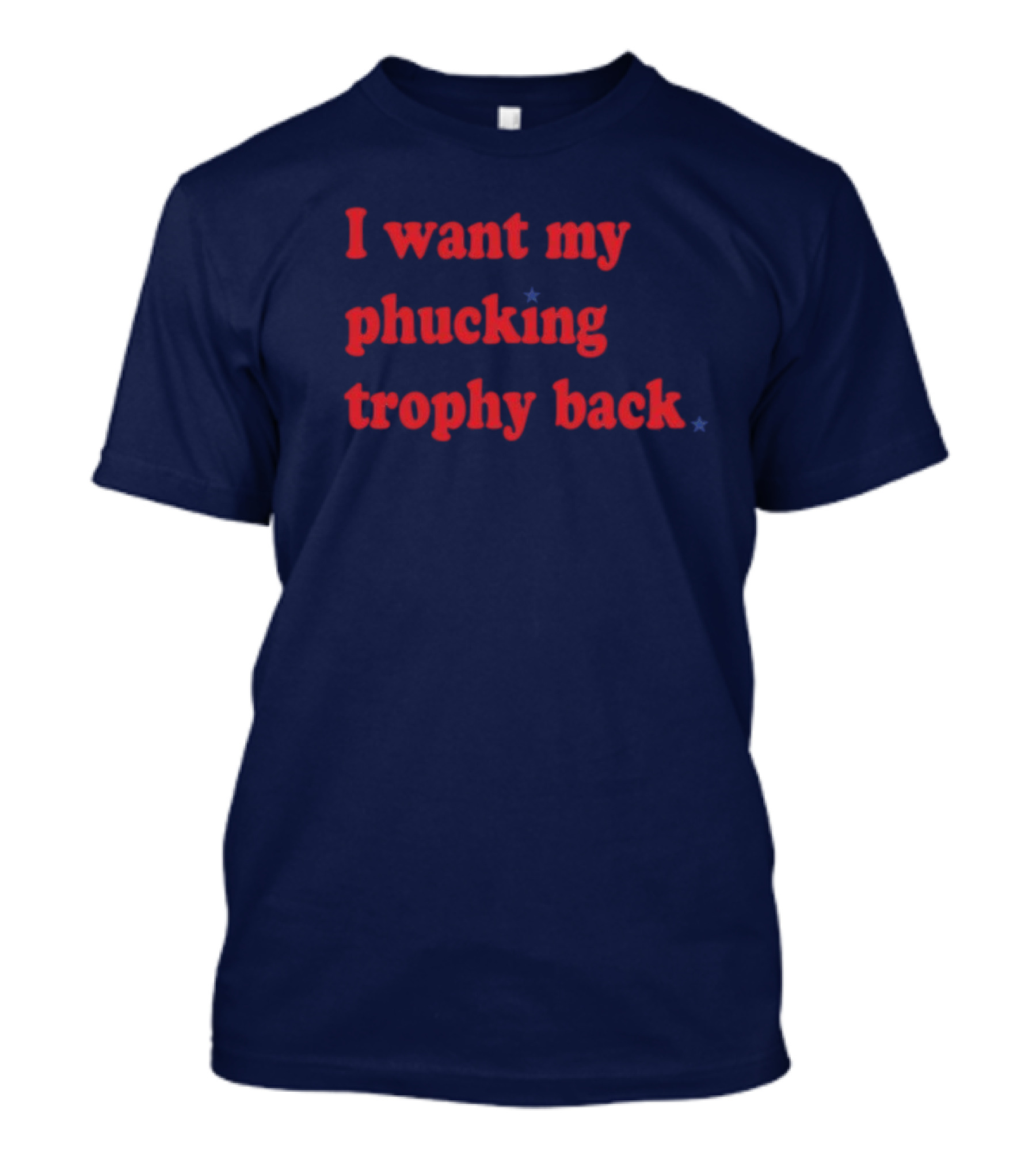 I Want My Phucking Trophy Back John Middleton T-Shirt