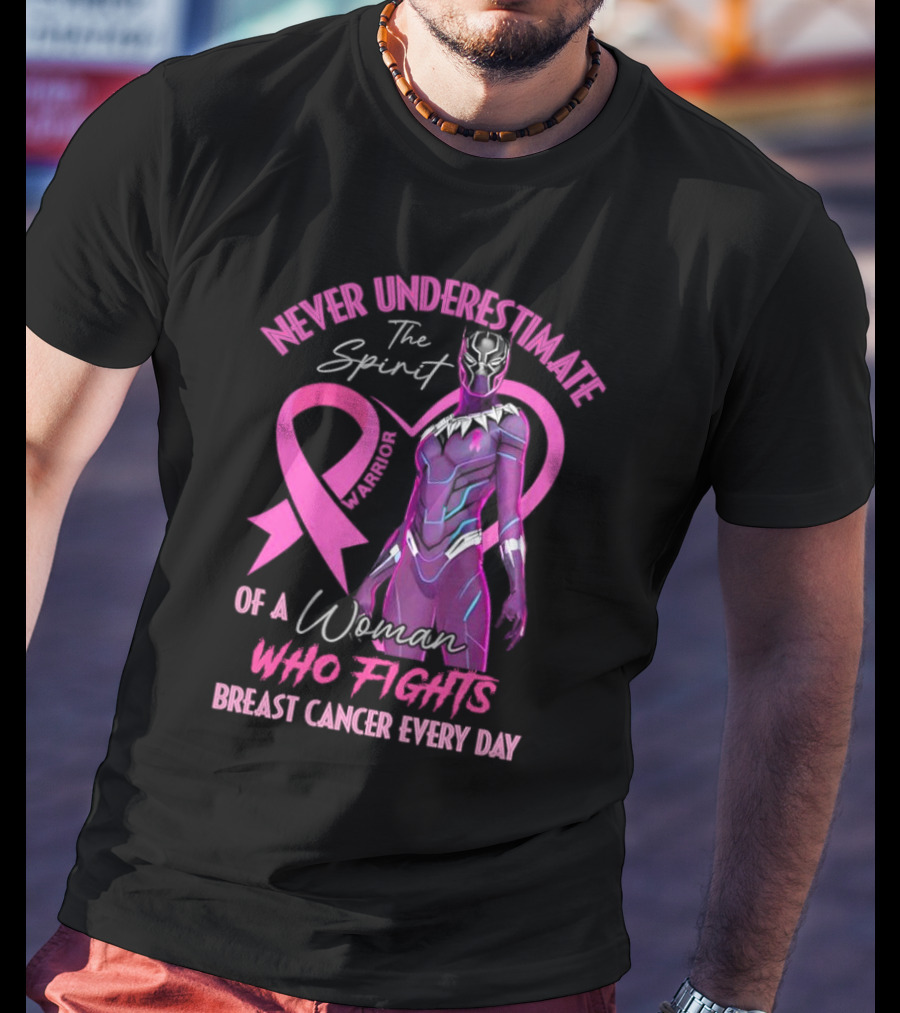 Never Underestimate The Spirit Warrior Woman Who Fights Breast Cancer Every Day T-Shirt