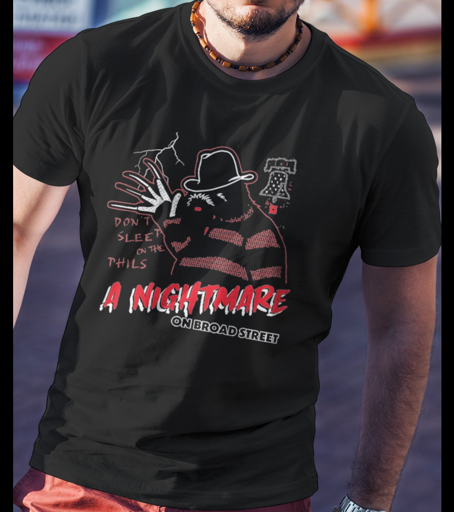 Don't Sleep On The Phils A Nightmare On Broad Street Liberty Bell Freddy Krueger Phillies T-Shirt