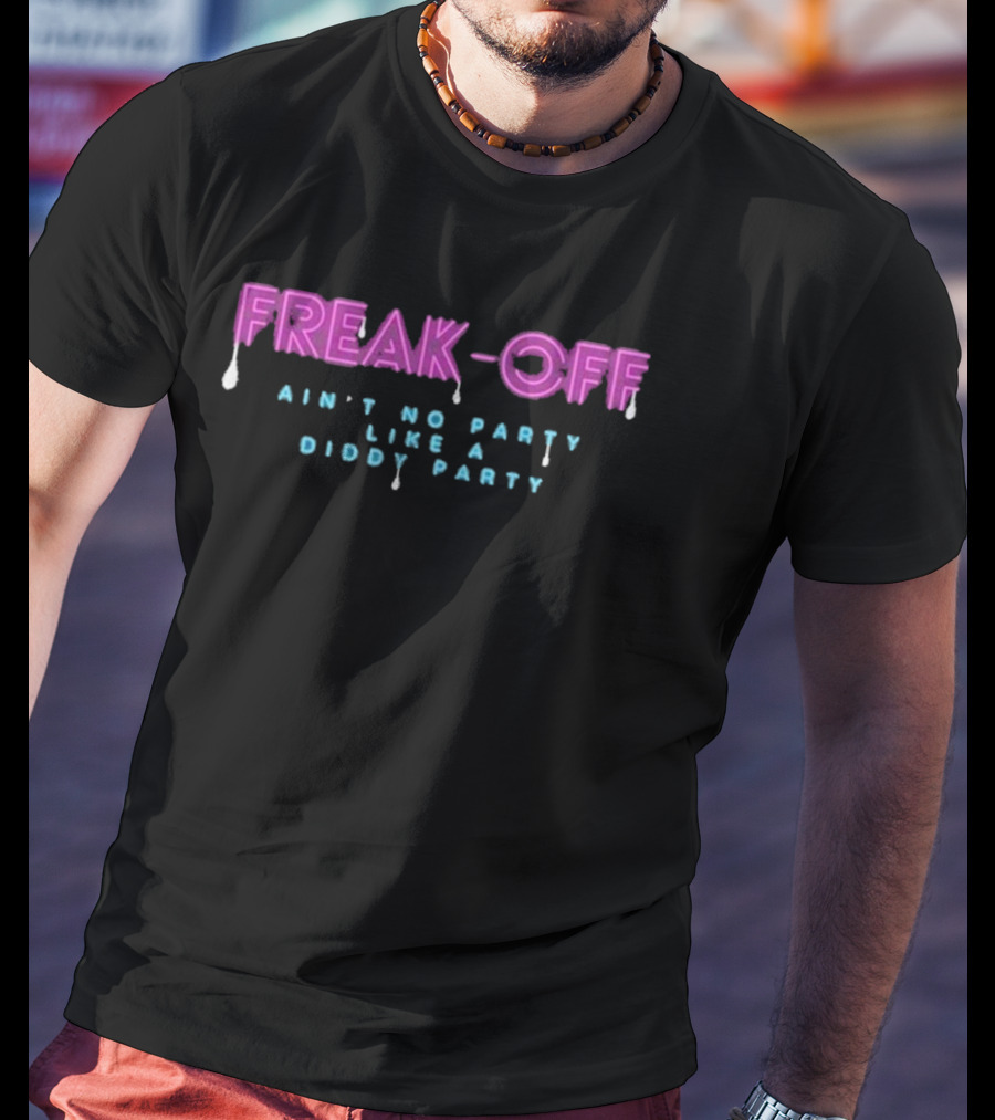 Freak-Off Ain’t No Party Like A Diddy Party T-Shirt
