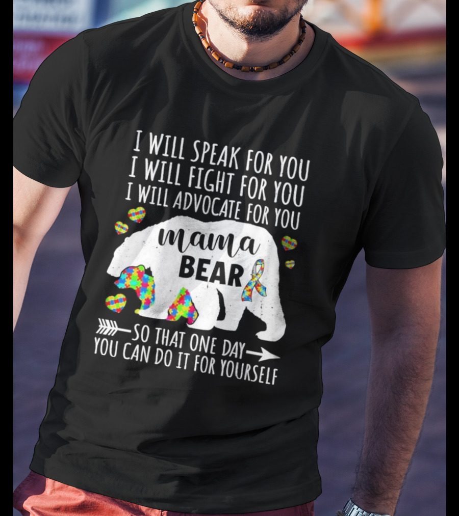 Mama Bear Autism Advocate I Will Speak Fight For You With Puzzle Ribbon And Heart Icons T-Shirt