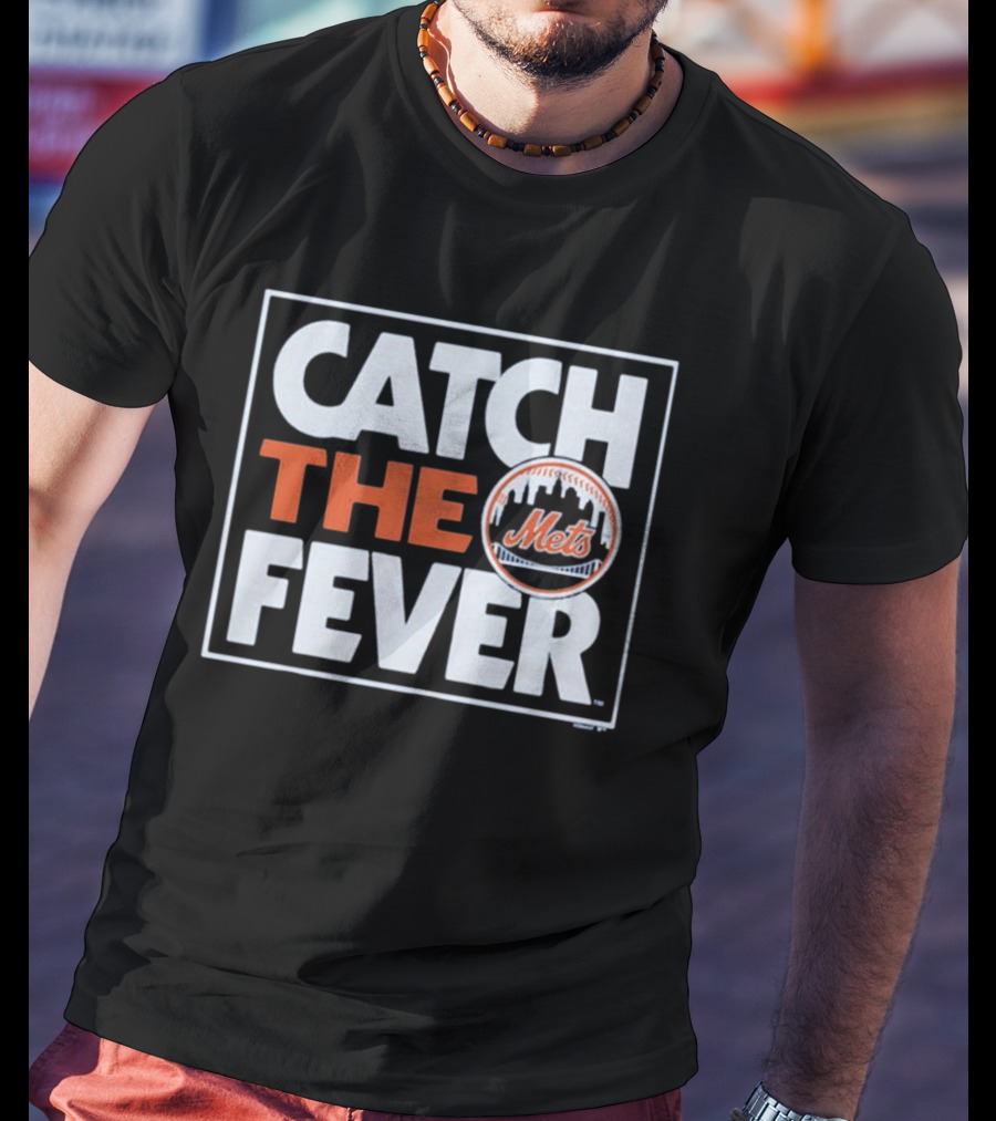 New York Mets Catch The Fever MLB T-Shirt