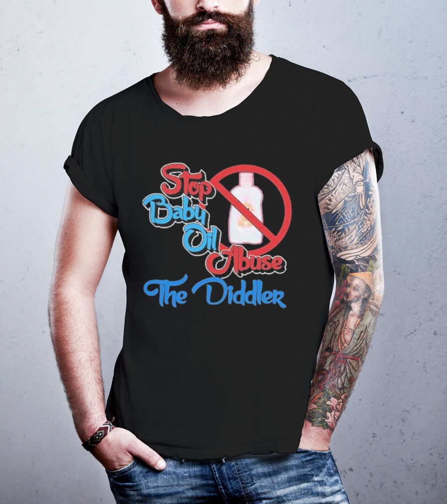 Stop Baby Oil Abuse The Diddler T-Shirt