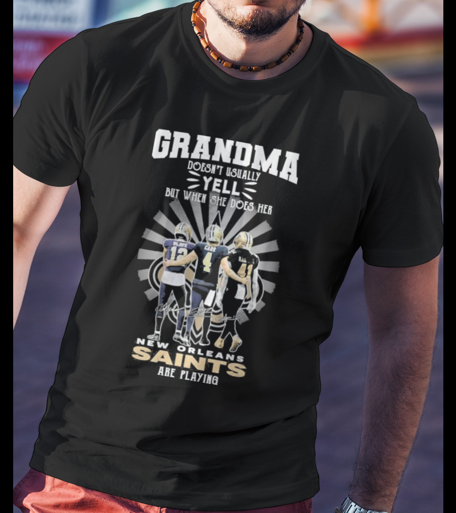 Grandma Doesn’t Usually Yell But When She Does Her New Orleans Saints Are Playing T-Shirt