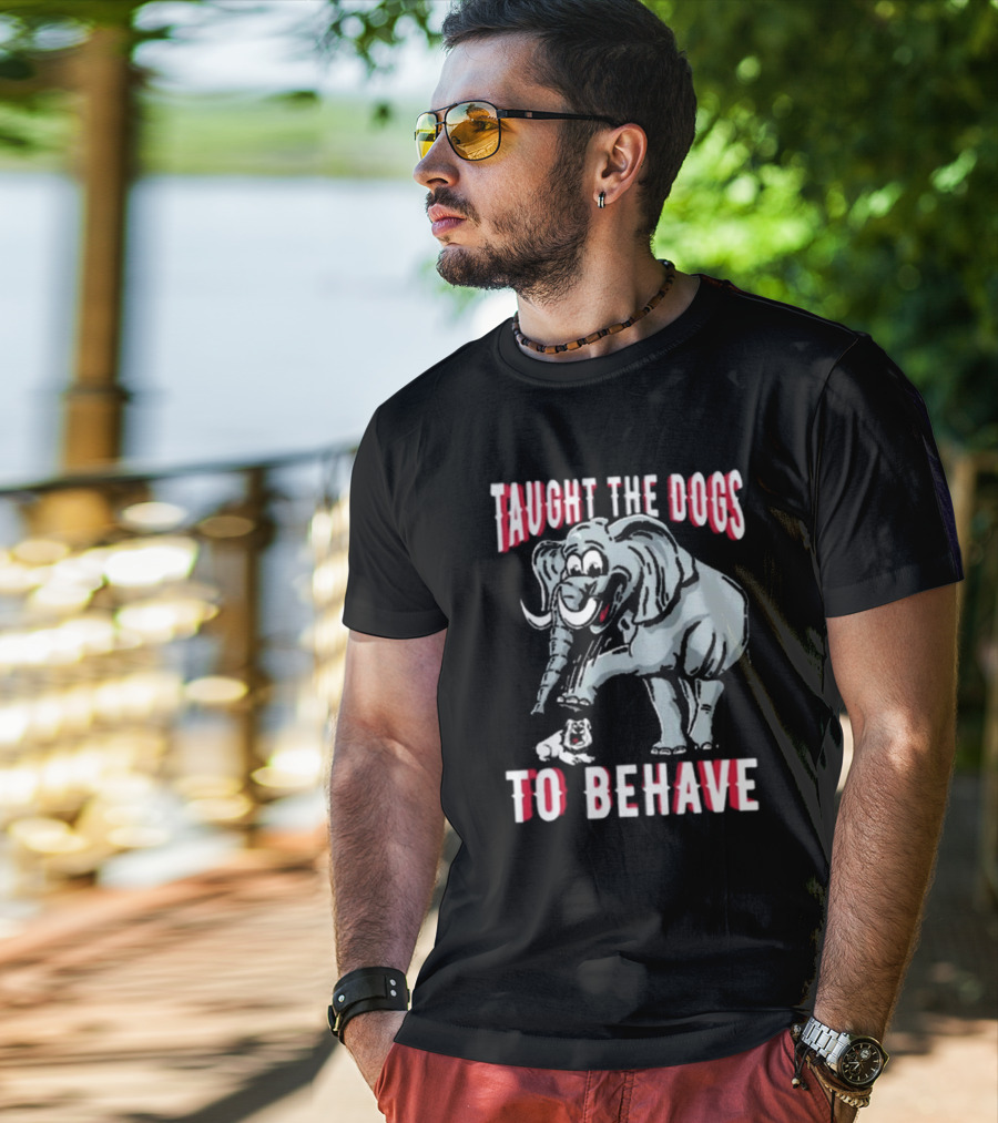 Alabama Crimson Tide Taught The Dogs To Behave Elephant Bulldog T-Shirt