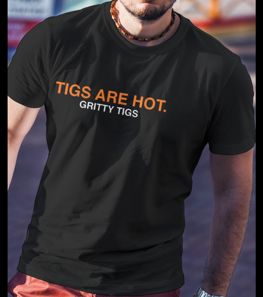 Detroit Tigers MLB Tigs Are Hot Gritty Tigs T-Shirt