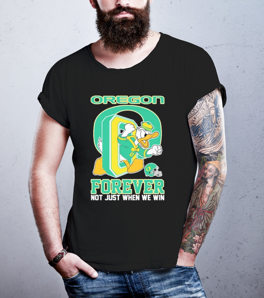 Oregon Ducks Mascot Forever Not Just When We Win T-Shirt