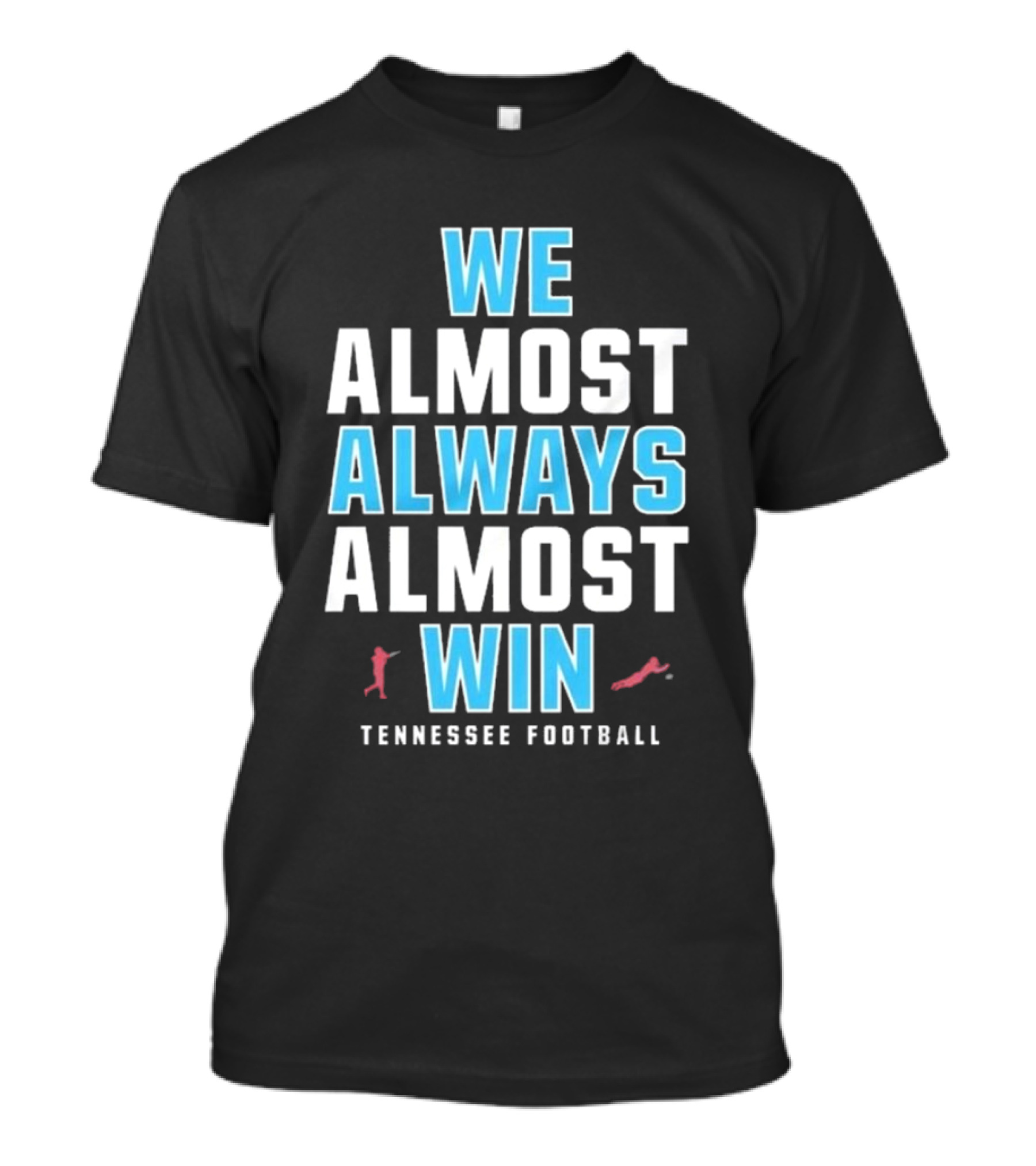 We Almost Always Almost Win Tennessee Football T-Shirt