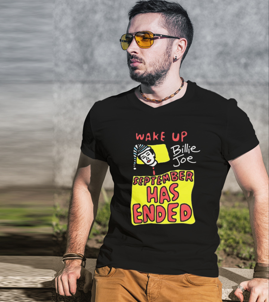 Wake Up Billie Joe September Has Ended T-Shirt