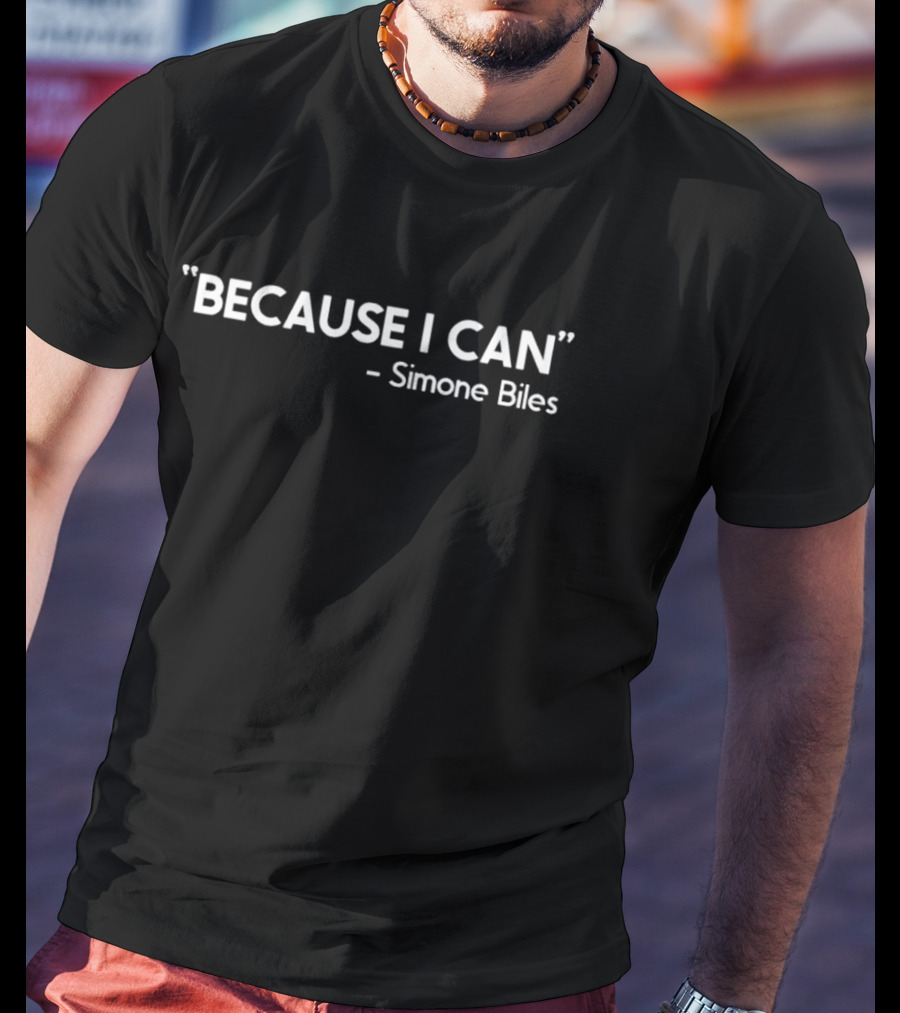 Because I Can Simone Biles T-Shirt